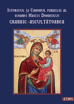 Istoricul și Canonul paraclis al icoanei Maicii Domnului Grabnic-Ascultătoarea